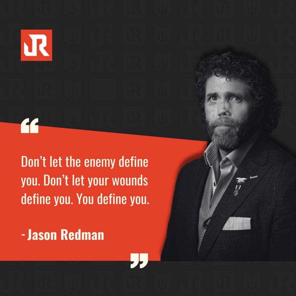 Image of Jason Redman in a suit with a quote, "Don't let the enemy define you. Don't let your wounds define you. You define you," on a red and black background.