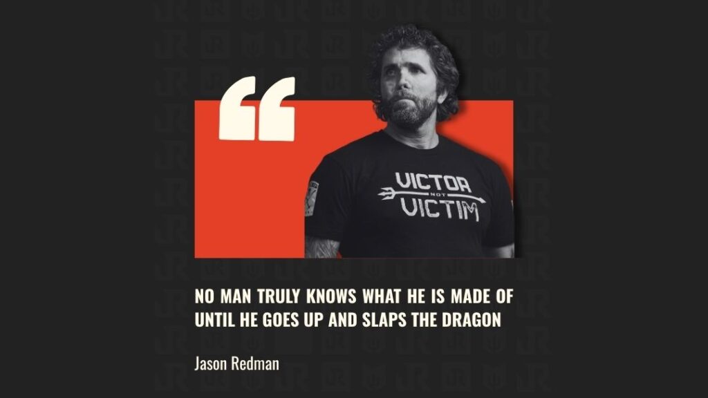 Infographic quote by Jason Redman: "No man truly knows what he is made of until he goes up and slaps the dragon." Black-and-white photo of bearded man in "VICTOR NOT VICTIM" t-shirt on red background.