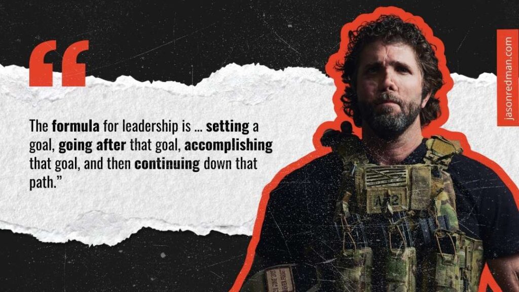 Jason Redman in tactical gear with quote: “The formula for leadership is… setting a goal, going after that goal, accomplishing that goal, and then continuing down that path.
