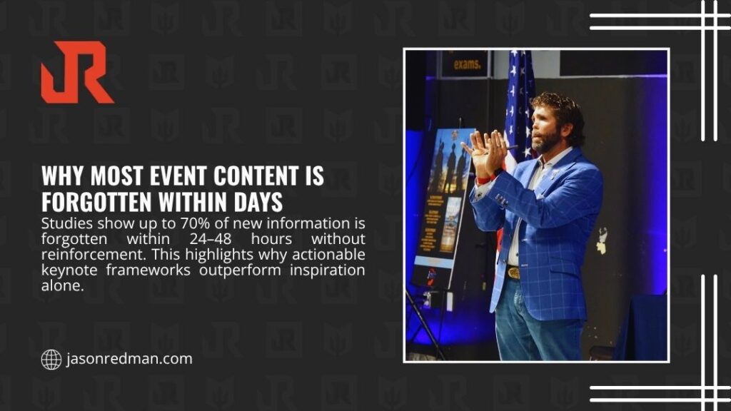 Jason Redman delivering energetic keynote in blue blazer — why most event content is forgotten within days without actionable frameworks and reinforcement.
